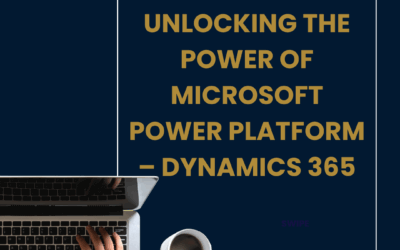 Unlocking the Power of Microsoft Power Platform – Dynamics 365
